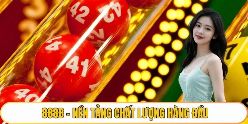 888B - Nền tảng chất lượng hàng đầu