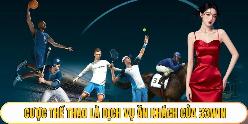 Cược thể thao là dịch vụ ăn khách của 33WIN