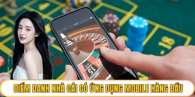 Điểm danh nhà cái có ứng dụng mobile hàng đầu