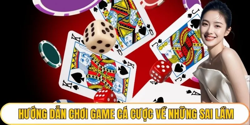 Hướng dẫn chơi game cá cược về những sai lầm