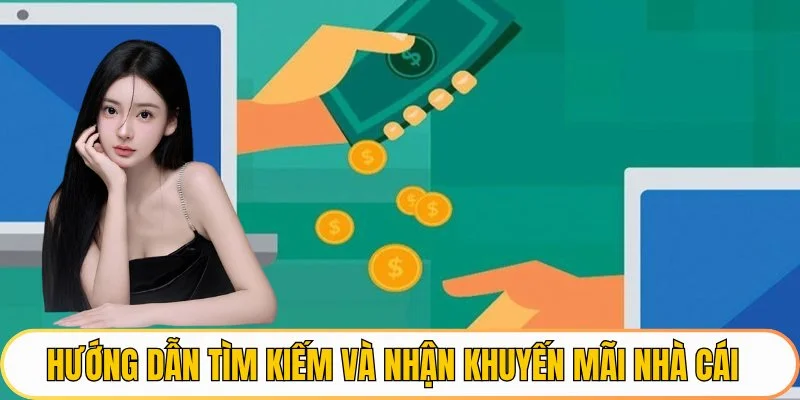 Hướng dẫn tìm kiếm và nhận khuyến mãi nhà cái
