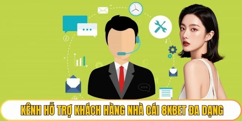 Kênh hỗ trợ khách hàng của nhà cái 8KBET đa dạng