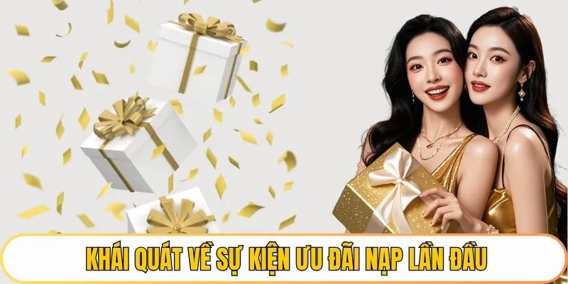 Khái quát về sự kiện ưu đãi nạp lần đầu