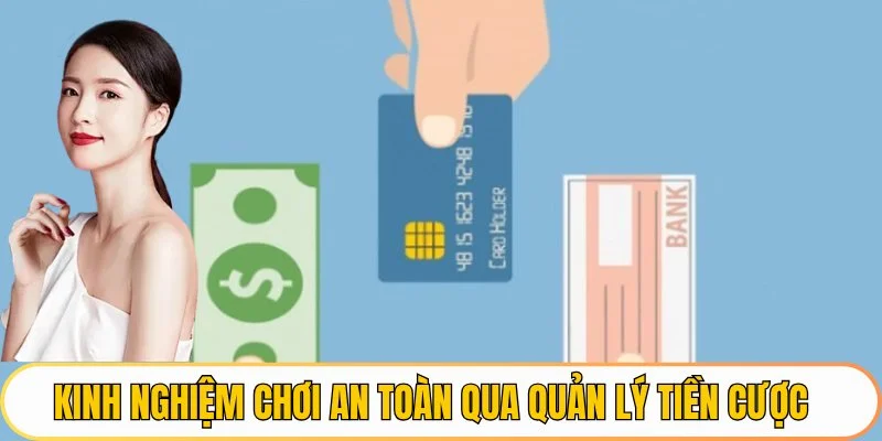 Kinh nghiệm chơi an toàn qua quản lý tiền cược
