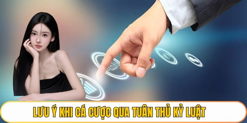 Lưu ý khi cá cược qua tuân thủ kỷ luật