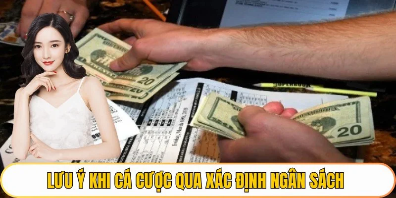 Lưu ý khi cá cược qua xác định ngân sách