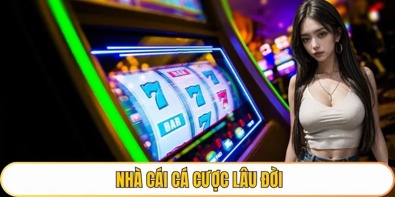 Nhà cái cá cược lâu đời