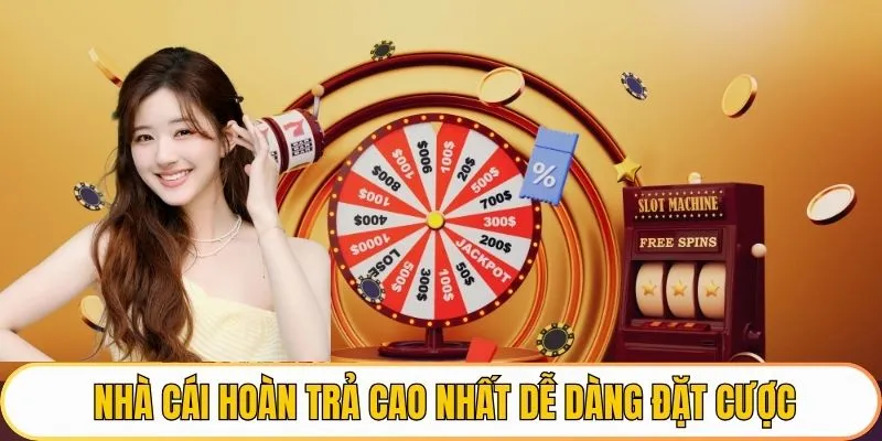 Nhà cái hoàn trả cao nhất dễ dàng đặt cược