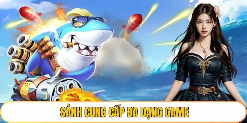 Sảnh cung cấp đa dạng game