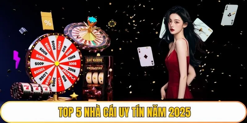 Top 5 nhà cái uy tín năm 2025