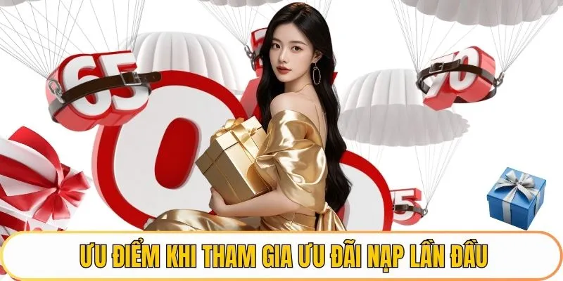 Ưu điểm khi tham gia ưu đãi nạp lần đầu